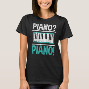 Piano Musical Instrument Musician Istrumentalist P T-Shirt
