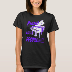 Piano Pianist Music Keyboard Musician Quote Gag Ou T-Shirt