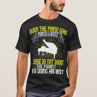Piano Please Do Not Shoot The Pianist  T-Shirt