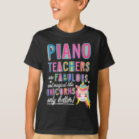 Piano Teachers Are Fabulous Magical Like Unicorns 