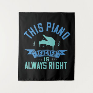 Piano -The Piano Teacher Is Always Right Tapestry