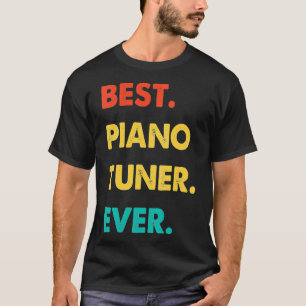 Piano Tuner Profession Retro Best Piano Tuner Ever T-Shirt