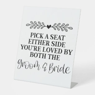 Pick A Seat Either Side You're Loved By Both Pedestal Sign