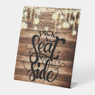 Pick a Seat Not a Side Rustic Wedding Pedestal Sign