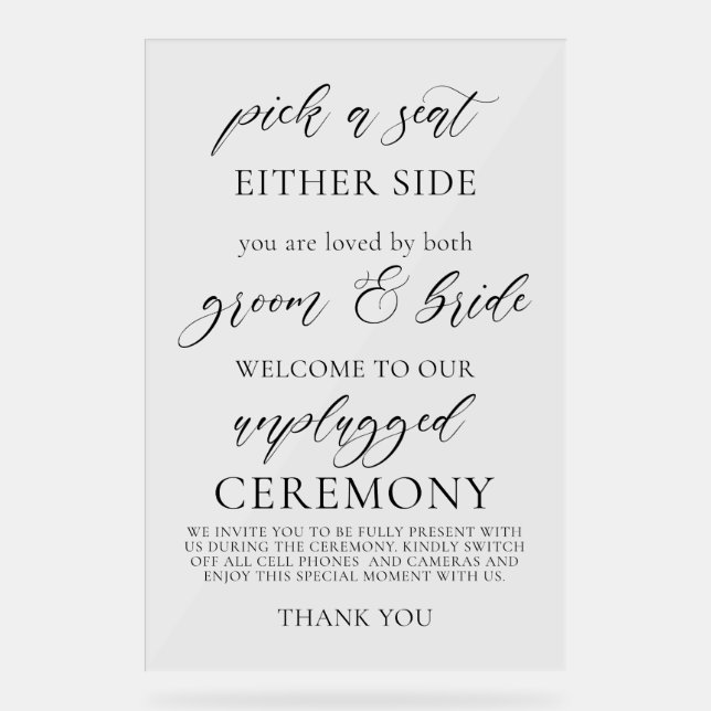 Pick a Seat Not a Side Unplugged Wedding Ceremony  Acrylic Sign (Front)