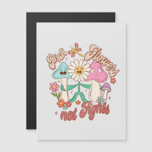 Pick Flowers, Not Fights Mushroom & Floral