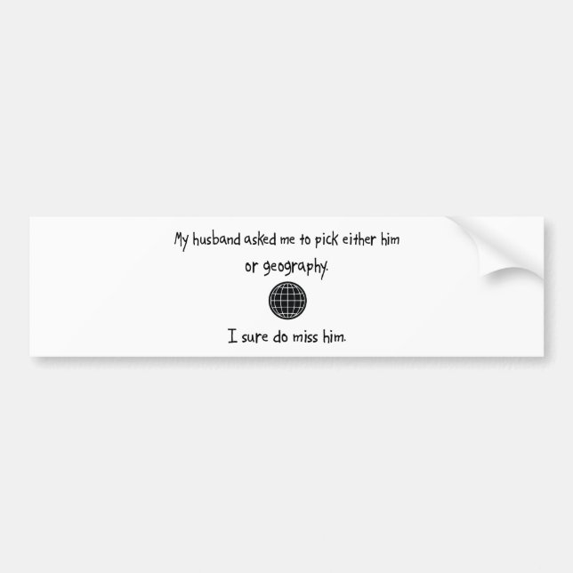Pick Husband or Geography Bumper Sticker (Front)