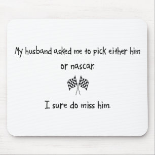 Pick Husband or Nascar Mouse Pad