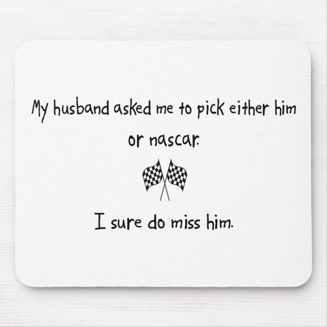 Pick Husband or Nascar Mouse Pad (Front)