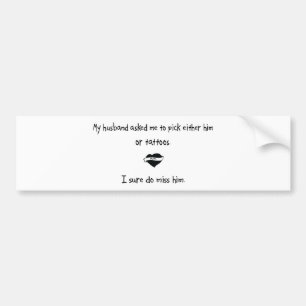 Pick Husband or Tattoos Bumper Sticker