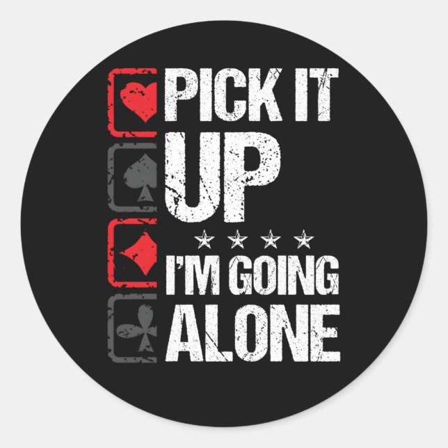Pick It Up I'M Going Alone Euchre Gamers Classic Round Sticker (Front)