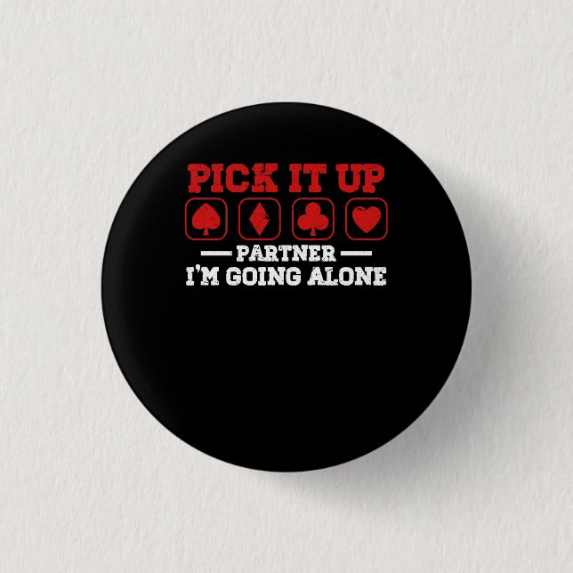 Pick It Up I'm Going Alone Euchre Player Card Game 1 Inch Round Button (Front)
