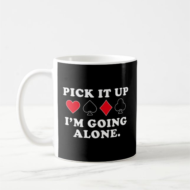 Pick It Up I'M Going Alone - Euchre Player Coffee Mug (Left)