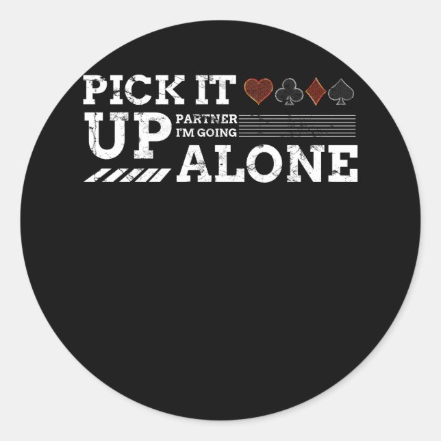 Pick It Up Partner I'm Going Alone Euchre Player C Classic Round Sticker (Front)