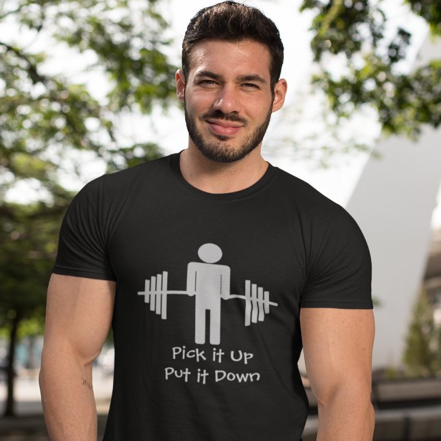 Pick it Up Put it Down - Weightlifting Shirt (Creator Uploaded)