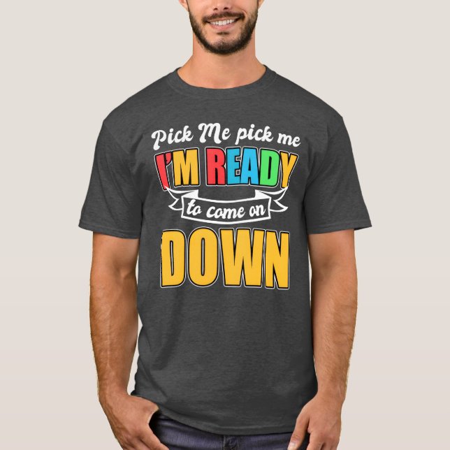Pick Me Pick Me Game Show funny T-Shirt (Front)