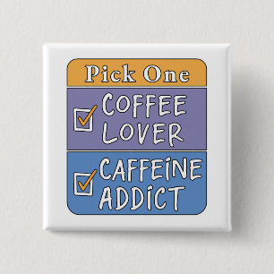 Pick One - Coffee or Caffeine 2 Inch Square Button