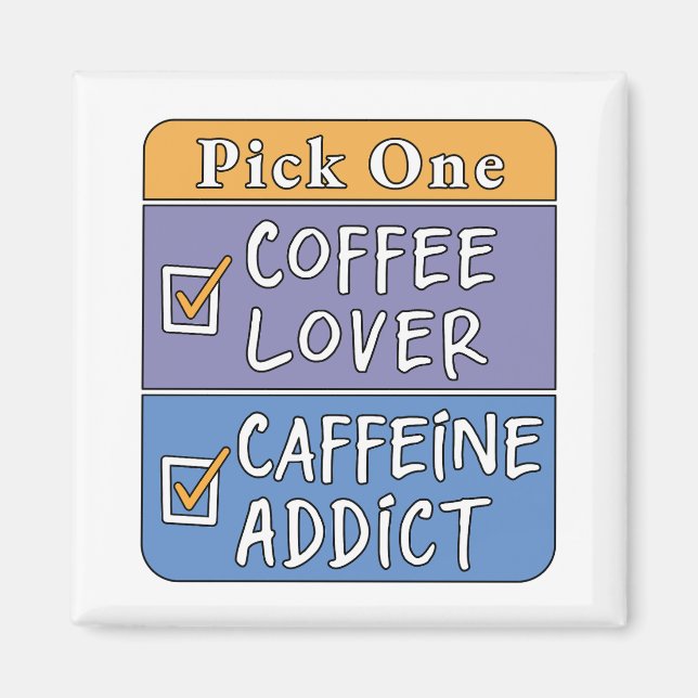 Pick One - Coffee or Caffeine Magnet (Front)