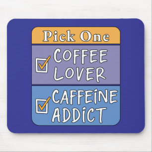Pick One - Coffee or Caffeine Mouse Pad