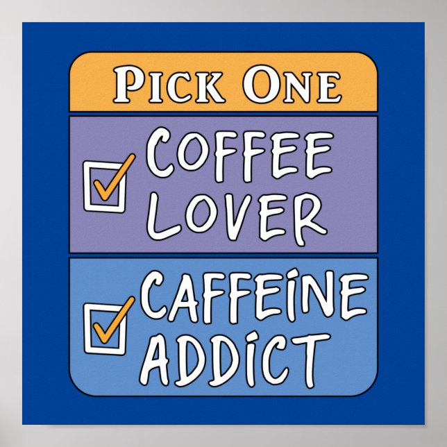 Pick One Coffee or Caffeine Poster (Front)