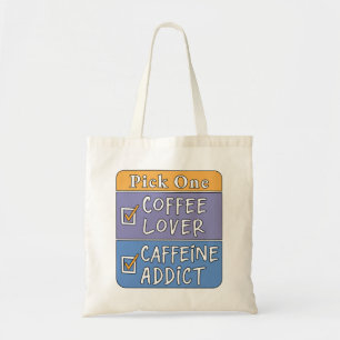 Pick One - Coffee or Caffeine Tote Bag