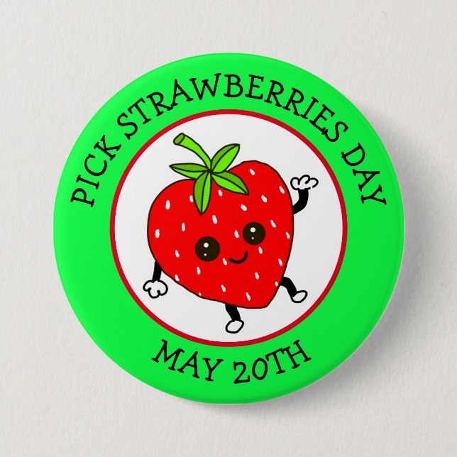 Pick Strawberries Day  - May 20th  3 Inch Round Button (Front)