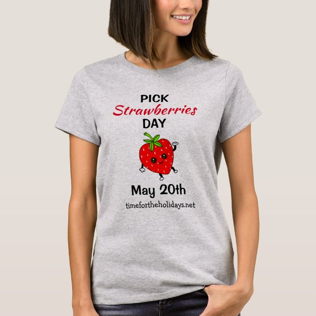 Pick Strawberries Day - May 20th T-Shirt (Front)