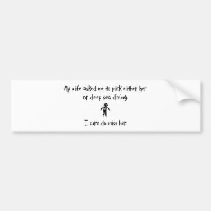 Pick Wife or Deep Sea Diving Bumper Sticker