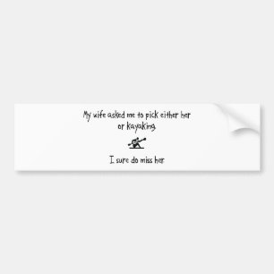 Pick Wife or Kayaking Bumper Sticker