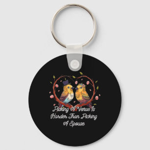 Picking A Venue Is Harder Marriage Pun Married Jok Keychain