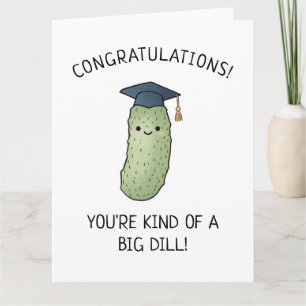 Pickle Dill Pun New Grad Graduation Punny Greeting Card