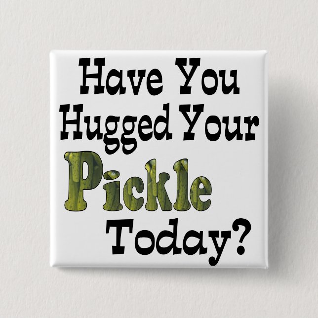 Pickle Hugger 2 Inch Square Button (Front)