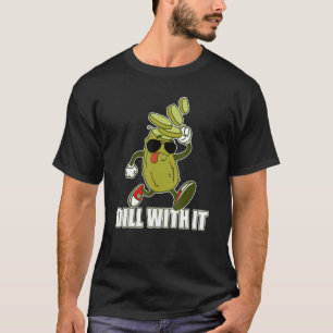 Pickle Humour Pun Dill With It Sliced Cucumber Sun T-Shirt