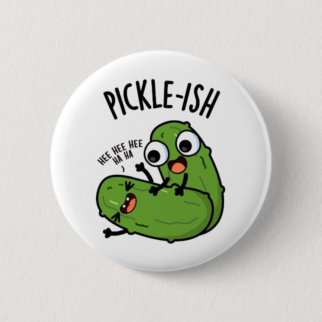 Pickle-ish Ticklish Funny Pickle Puns  2 Inch Round Button (Front)