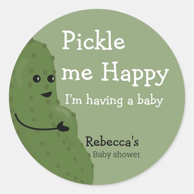 Pickle me Happy baby shower Classic Round Sticker (Front)