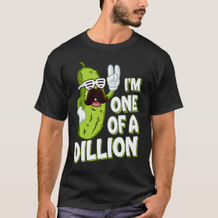 Pickle  Pun I'm one of a dillion T-Shirt
