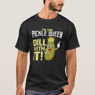 Pickle Queen Iu2019m Kind Of A Big Dill Cucumber T-Shirt