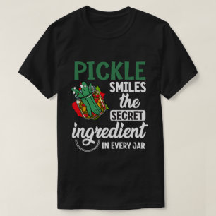 Pickle Smiles – The Secret Ingredient in Every Jar T-Shirt