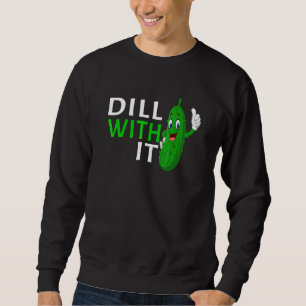 Pickle Squad Dill With It Cute Dill Pickle Vegan Sweatshirt