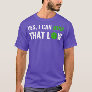 PicklebalI I can Dink That Low Quote Funny Pun T-Shirt