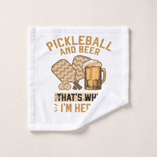Pickleball and Beer That’s Why I’m Here Funny Pick Wash Cloth