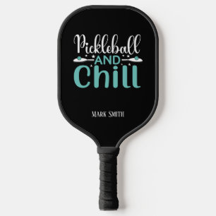 Pickleball and chill funny saying quotes pickleball paddle