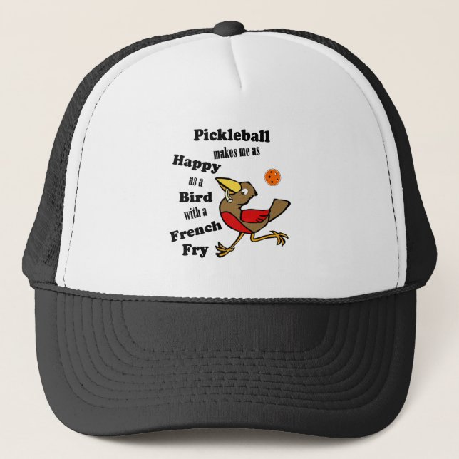 Pickleball - As Happy As A Bird With A French Fry Trucker Hat (Front)