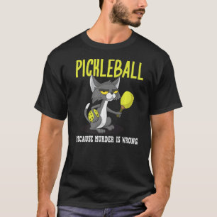 Pickleball Because Murder is Wrong Padel Crazy Cat T-Shirt