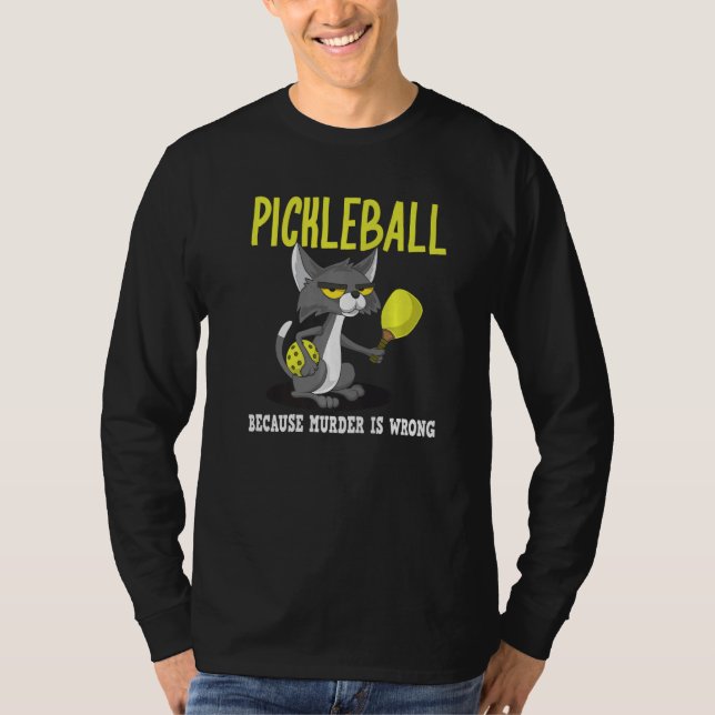 Pickleball Because Murder is Wrong Padel Crazy Cat T-Shirt (Front)