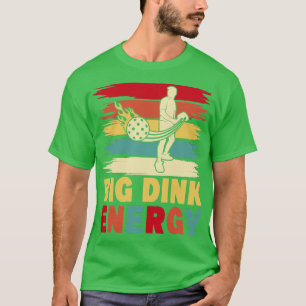 Pickleball Big Dink Energy 1 T-Shirt