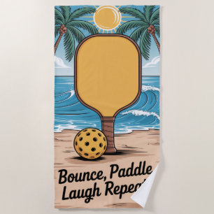 Pickleball Bounce Paddle Laugh Repeat Vacation Beach Towel