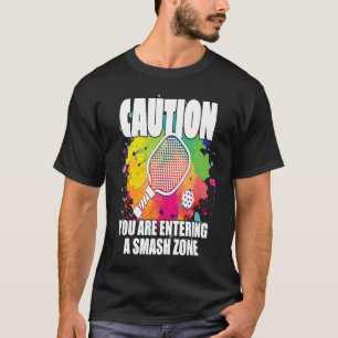 Pickleball Caution You Are Entering a Smash Zone T-Shirt