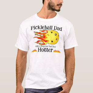 Pickleball Dad Like A Regular Dad But Hotter  T-Shirt