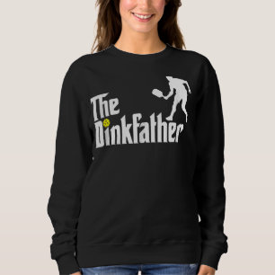 Pickleball Dad Player Father's Day The Dinkfather Sweatshirt